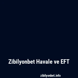 Zibilyonbet Havale ve EFT